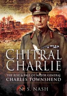 Chitral Charlie : The Rise & Fall of Major General Charles Townshend