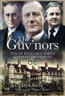 The Guv'nors : Ten of Scotland Yard's Greatest Detectives