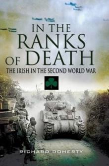 In the Ranks of Death : The Irish in the Second World War