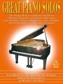 Great Piano Solos - the Orange Book : A Wonderful Variety of Well-Known Showtunes, Jazz and Blues Classics, Film Themes, Popular Songs ...