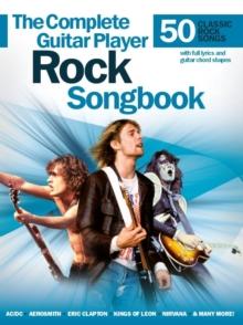 The Complete Guitar Player : Rock Songbook