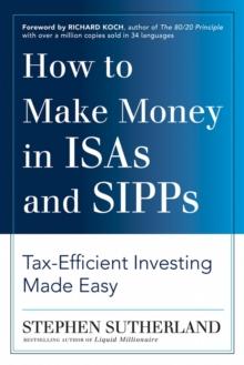 How to Make Money in ISAs and SIPPs : Tax-Efficient Investing Made Easy