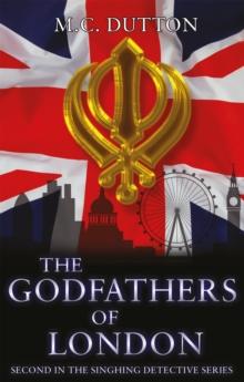 The Godfathers of London : Second in The Singhing Detective Series