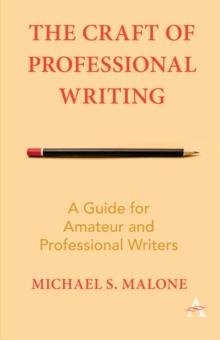 The Craft of Professional Writing : A Guide for Amateur and Professional Writers