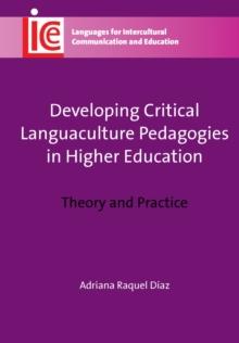 Developing Critical Languaculture Pedagogies in Higher Education : Theory and Practice