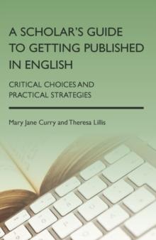 A Scholar's Guide to Getting Published in English : Critical Choices and Practical Strategies