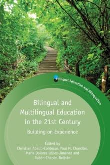 Bilingual and Multilingual Education in the 21st Century : Building on Experience