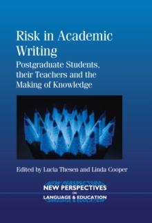 Risk in Academic Writing : Postgraduate Students, their Teachers and the Making of Knowledge