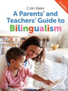 A Parents' and Teachers' Guide to Bilingualism