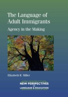 The Language of Adult Immigrants : Agency in the Making