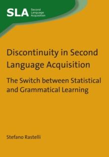 Discontinuity in Second Language Acquisition : The Switch between Statistical and Grammatical Learning