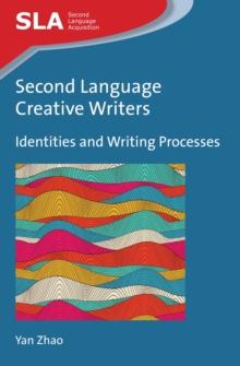 Second Language Creative Writers : Identities and Writing Processes