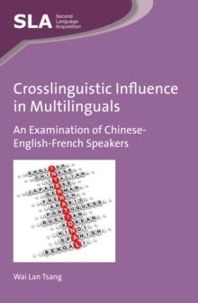 Crosslinguistic Influence in Multilinguals : An Examination of Chinese-English-French Speakers