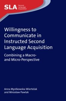 Willingness to Communicate in Instructed Second Language Acquisition : Combining a Macro- and Micro-Perspective