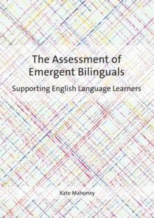 The Assessment of Emergent Bilinguals : Supporting English Language Learners