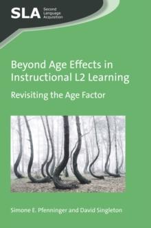 Beyond Age Effects in Instructional L2 Learning : Revisiting the Age Factor