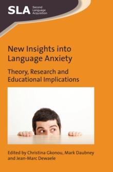 New Insights into Language Anxiety : Theory, Research and Educational Implications