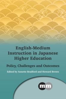 English-Medium Instruction in Japanese Higher Education : Policy, Challenges and Outcomes