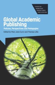 Global Academic Publishing : Policies, Perspectives and Pedagogies