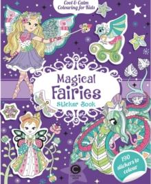 Cool & Calm Colouring for Kids: Magical Fairies Sticker Book