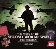 The Story of the Second World War For Children : 1939-1945