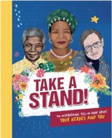 Take A Stand: An Inspirational fill-in Book About Your Heroes And You