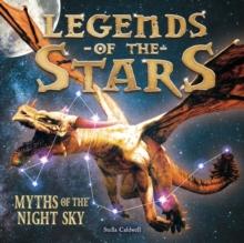 Legends of the Stars : Myths of the night sky