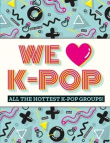 We Love K-Pop : All the hottest K-Pop groups!