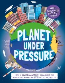 Planet Under Pressure : How is globalisation changing the world?