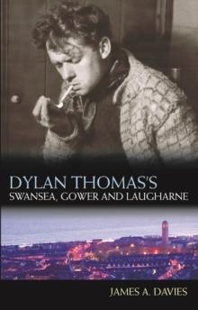 Dylan Thomas's Swansea, Gower and Laugharne