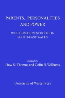 Parents, Personalities and Power : Welsh-medium Schools in South-east Wales