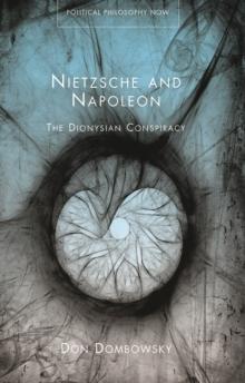 Nietzsche and Napoleon : The Dionysian Conspiracy