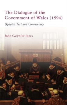 The Dialogue of the Government of Wales (1594) : Updated Text and Commentary