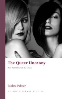 The Queer Uncanny : New Perspectives on the Gothic