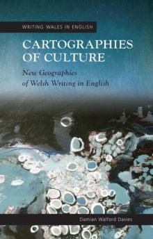 Cartographies of Culture : New Geographies of Welsh Writing in English