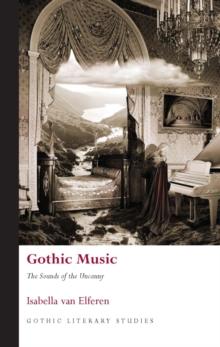 Gothic Music : The Sounds of the Uncanny