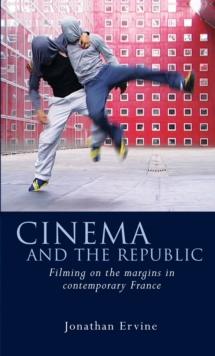 Cinema and the Republic : Filming on the Margins in Contemporary France