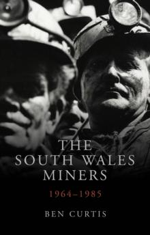 The South Wales Miners : 1964-1985