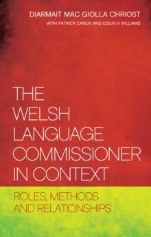 The Welsh Language Commissioner in Context : Roles, Methods and Relationships