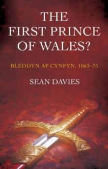 The First Prince of Wales? : Bleddyn ap Cynfyn, 1063-75