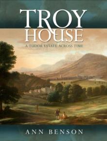 Troy House : A Tudor Estate Across Time