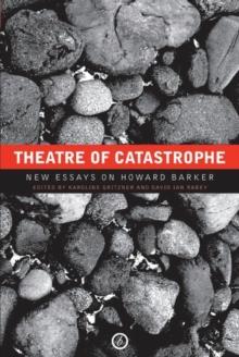 Theatre of Catastrophe : New Essays on Howard Barker