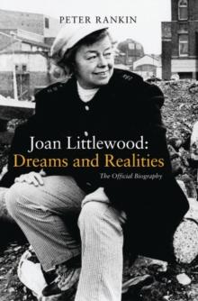 Joan Littlewood: Dreams and Realities : The Official Biography