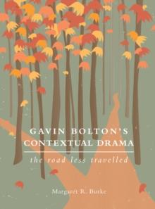 Gavin Bolton's Contextual Drama : The Road Less Travelled