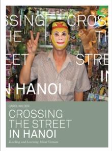 Crossing the Street in Hanoi : Teaching and Learning about Vietnam