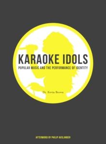 Karaoke Idols : Popular Music and the Performance of Identity