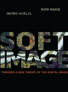 Softimage : Towards a New Theory of the Digital Image