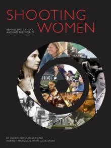 Shooting Women : Behind the Camera, Around the World