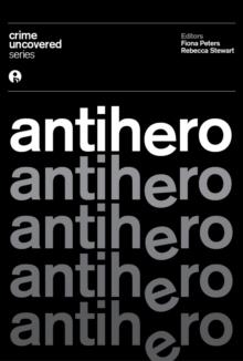 Crime Uncovered: Antihero