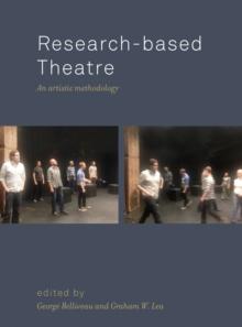 Research-based Theatre : An Artistic Methodology